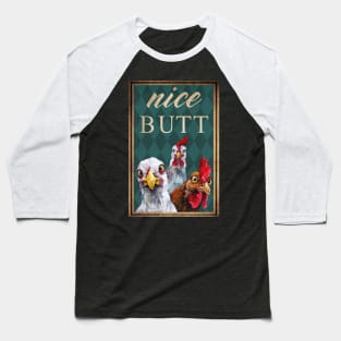 Chicken Nice Butt Baseball T-Shirt